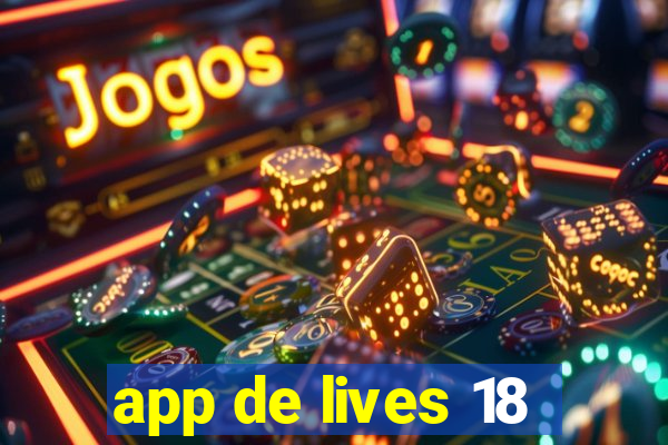 app de lives 18